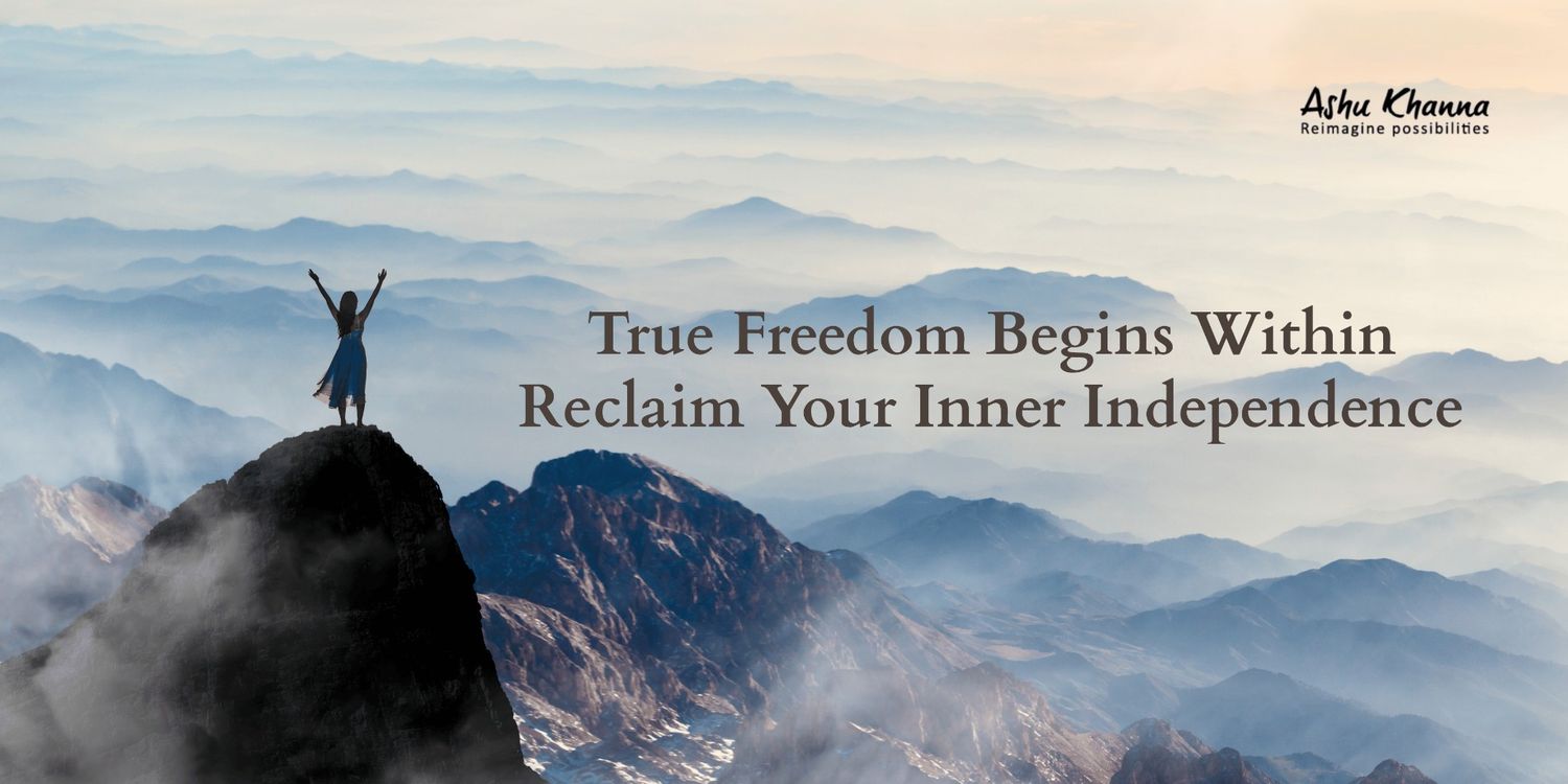 True Freedom Begins Within: Reclaim Your Inner Freedom